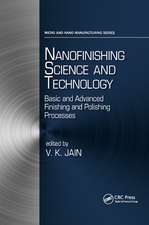 Nanofinishing Science and Technology: Basic and Advanced Finishing and Polishing Processes