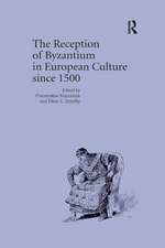 The Reception of Byzantium in European Culture since 1500