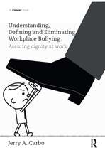 Understanding, Defining and Eliminating Workplace Bullying: Assuring dignity at work