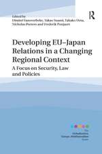 Developing EU�Japan Relations in a Changing Regional Context: A Focus on Security, Law and Policies