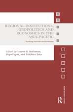 Regional Institutions, Geopolitics and Economics in the Asia-Pacific: Evolving Interests and Strategies