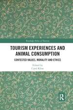 Tourism Experiences and Animal Consumption: Contested Values, Morality and Ethics