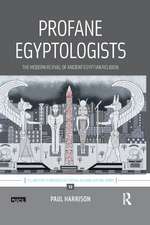 Profane Egyptologists: The Modern Revival of Ancient Egyptian Religion