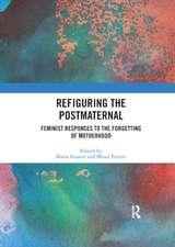 Refiguring the Postmaternal: Feminist Responses to the Forgetting of Motherhood