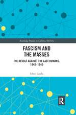 Fascism and the Masses: The Revolt Against the Last Humans, 1848-1945