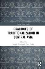 Practices of Traditionalization in Central Asia