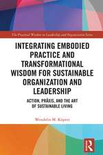 Integrating Embodied Practice and Transformational Wisdom for Sustainable Organization and Leadership