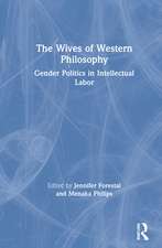 The Wives of Western Philosophy: Gender Politics in Intellectual Labor