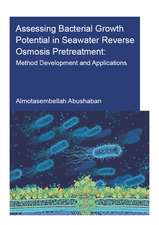 Assessing Bacterial Growth Potential in Seawater Reverse Osmosis Pretreatment: Method Development and Applications