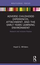 Adverse Childhood Experiences, Attachment, and the Early Years' Learning Environment