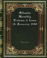 Atlantic Monthly. Volume 3. Issue 15. January. 1859