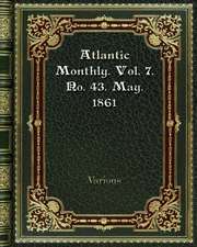 Atlantic Monthly. Vol. 7. No. 43. May. 1861