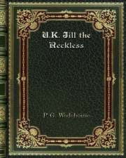 U. K. Jill the Reckless