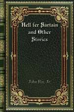 Hell fer Sartain and Other Stories