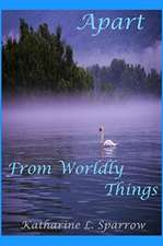 Apart From Worldly Things