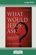 What Would Jesus Ask ?