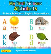 My First Cebuano Alphabets Picture Book with English Translations