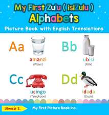 My First Zulu ( isiZulu ) Alphabets Picture Book with English Translations