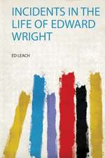 Incidents in the Life of Edward Wright