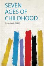 Seven Ages of Childhood