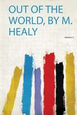 Out of the World, by M. Healy