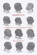 Ardency: A Chronicle of the Amistad Rebels