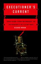 Executioner's Current: Thomas Edison, George Westinghouse, and the Invention of the Electric Chair