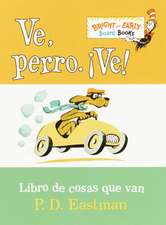 Ve, Perro. Ve!: Go, Dog. Go!