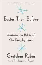 Better Than Before: Mastering the Habits of Our Everyday Lives