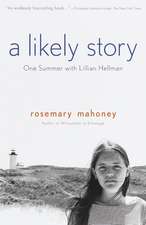 A Likely Story: One Summer with Lillian Hellman