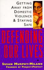 Defending Our Lives: Getting Away from Domestic Violence & Staying Safe