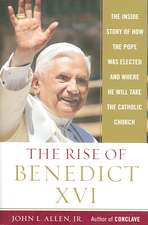 The Rise of Benedict XVI: The Inside Story of How the Pope Was Elected and Where He Will Take the Catholic Church