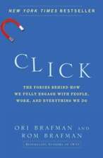 Click: The Forces Behind How We Fully Engage with People, Work, and Everything We Do