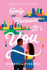 Only Because It's You: A Novel