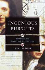 Ingenious Pursuits: Building the Scientific Revolution