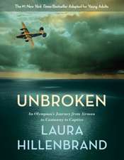 Unbroken (the Young Adult Adaptation): An Olympian's Journey from Airman to Castaway to Captive