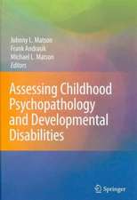 Childhood Psychopathology and Developmental Disabilities: Part I: Assessing Part II: Treating