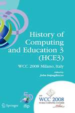 History of Computing and Education 3 (HCE3): IFIP 20th World Computer Congress, Proceedings of the Third IFIP Conference on the History of Computing and Education WG 9.7/TC9, History of Computing, September 7-10, 2008, Milano, Italy