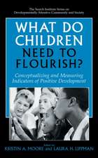 What Do Children Need to Flourish?: Conceptualizing and Measuring Indicators of Positive Development