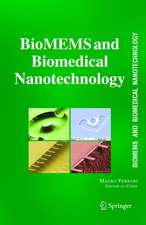 BioMEMS and Biomedical Nanotechnology: VI: Biomedical & Biological Nanotechnology. V2: Micro/Nano Technology for Genomics and Proteomics. V3: Therapeutic Micro/Nanotechnology. V4: Biomolecular Sensing, Processing and Analysis