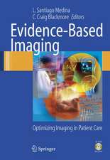 Evidence-Based Imaging: Optimizing Imaging in Patient Care