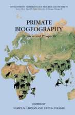 Primate Biogeography: Progress and Prospects