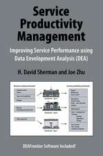 Service Productivity Management: Improving Service Performance using Data Envelopment Analysis (DEA)