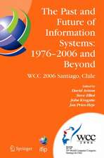 The Past and Future of Information Systems: 1976 -2006 and Beyond: IFIP 19th World Computer Congress, TC-8, Information System Stream, August 21-23, 2006, Santiago, Chile