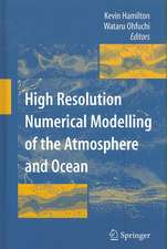 High Resolution Numerical Modelling of the Atmosphere and Ocean