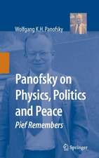 Panofsky on Physics, Politics, and Peace: Pief Remembers