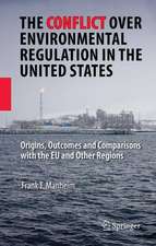 The Conflict Over Environmental Regulation in the United States: Origins, Outcomes, and Comparisons With the EU and Other Regions