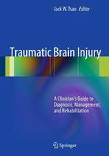 Traumatic Brain Injury: A Clinician's Guide to Diagnosis, Management, and Rehabilitation