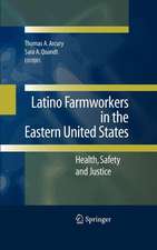 Latino Farmworkers in the Eastern United States: Health, Safety and Justice