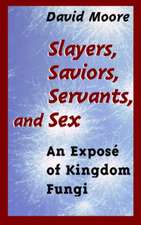 Slayers, Saviors, Servants and Sex: An Exposé of Kingdom Fungi